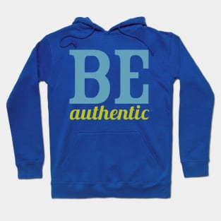 Be Authentic Hoodie